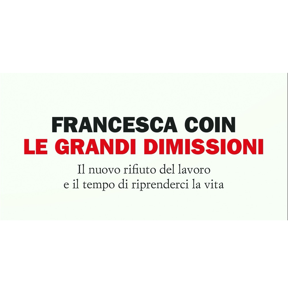 Francesca Coin. Le Grandi Dimissioni