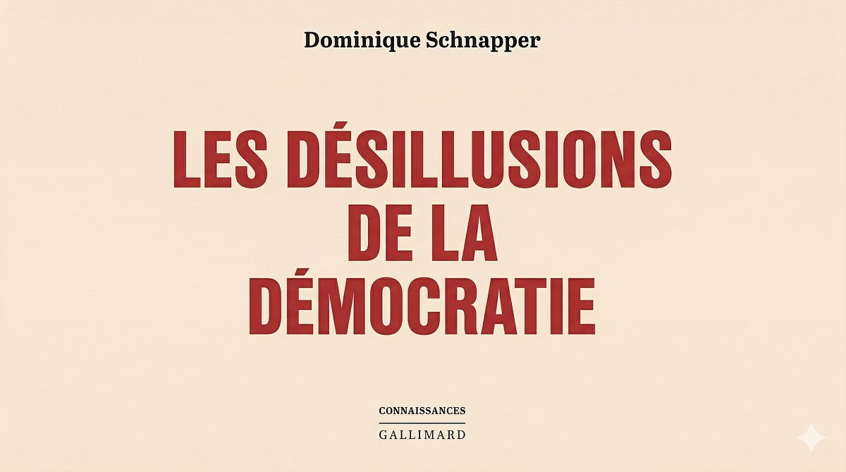 Dominique Schnapper – Les désillusions de la démocratie